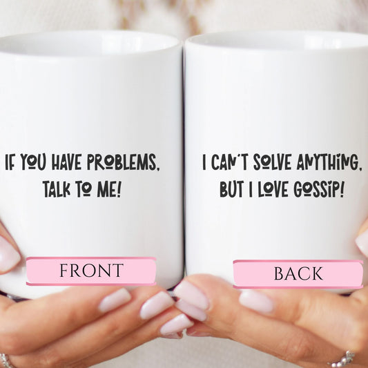 If you have problems, talk to me! - Funny mug