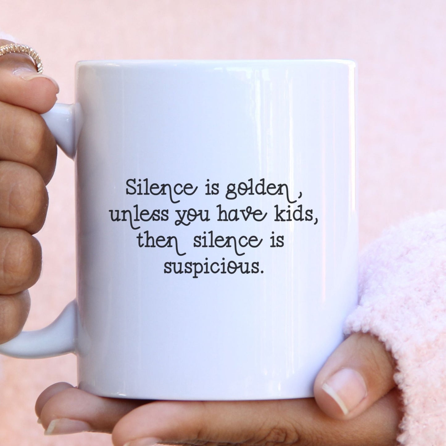 Silence is golden,unless you have kids, then silence is  suspicious - Funny mug