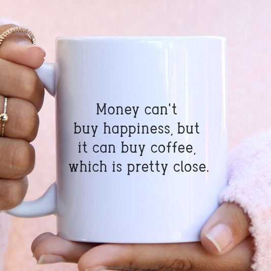 Money can't buy happiness - Funny mug