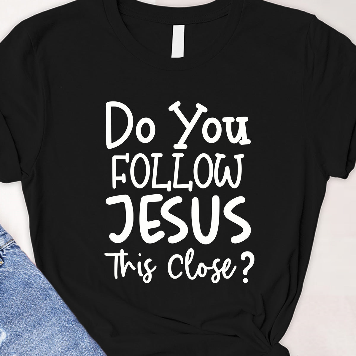 Do you follow Jesus Tee