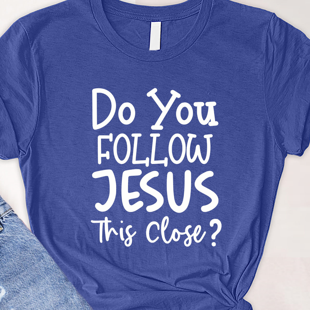 Do you follow Jesus Tee