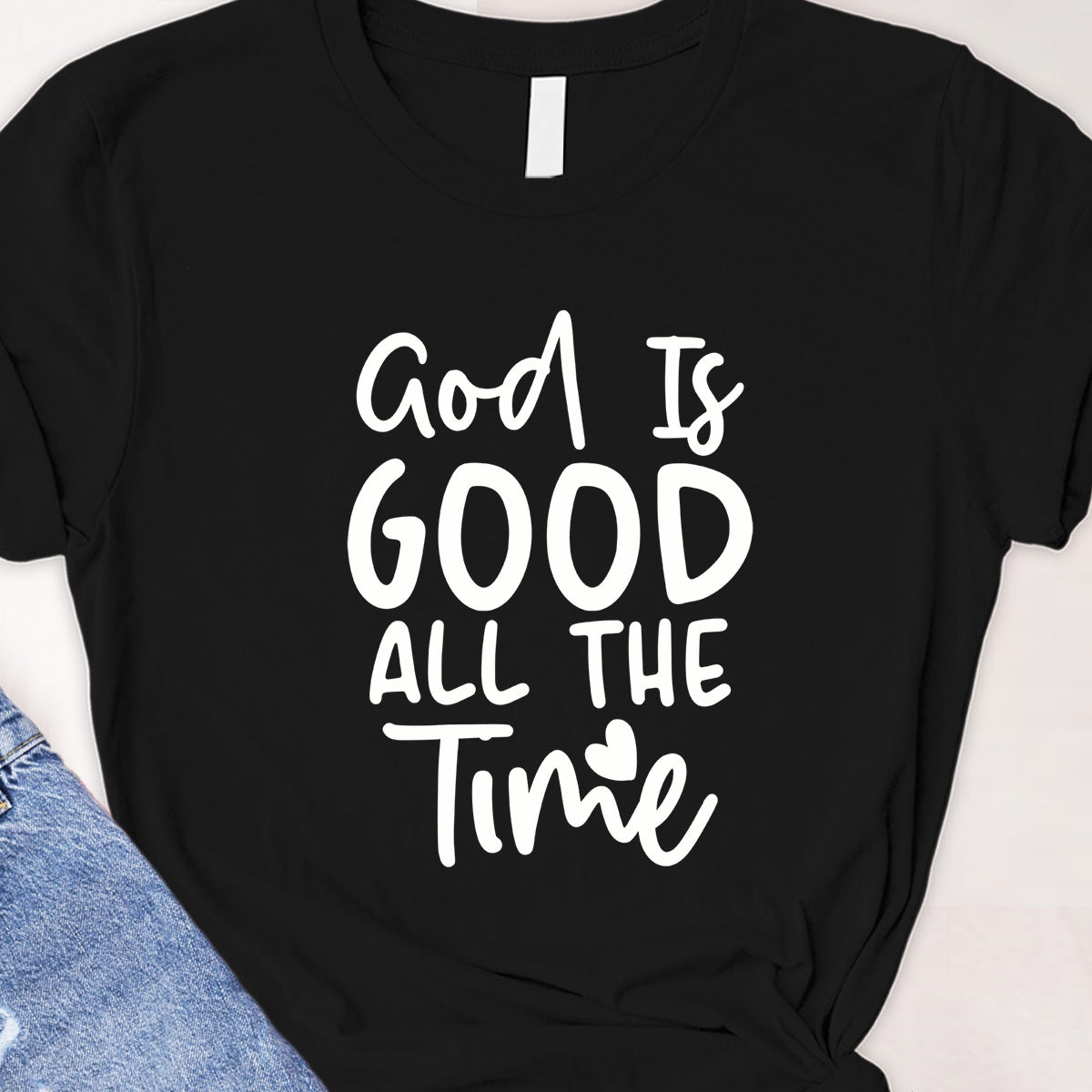 God is good all the time Tee