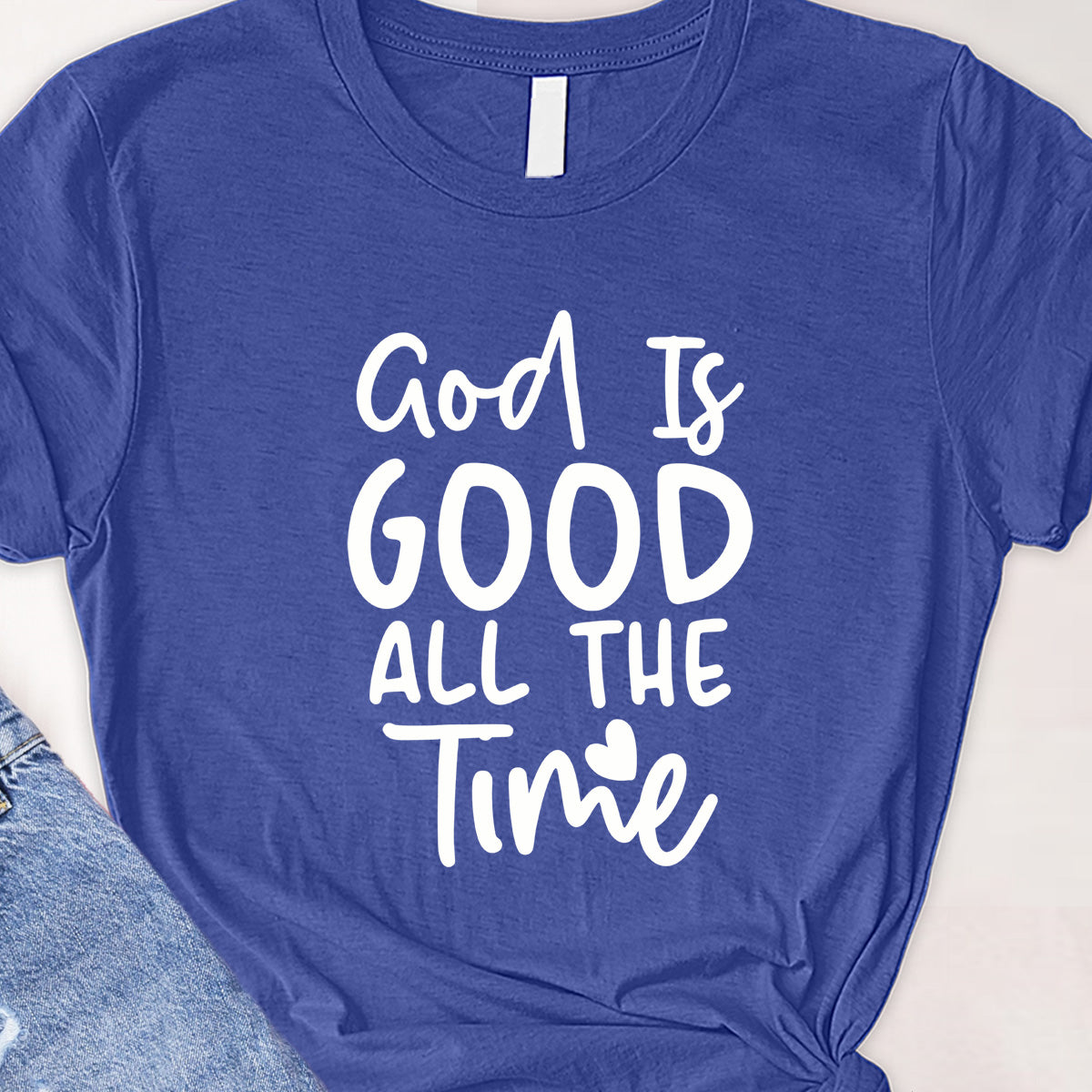 God is good all the time Tee