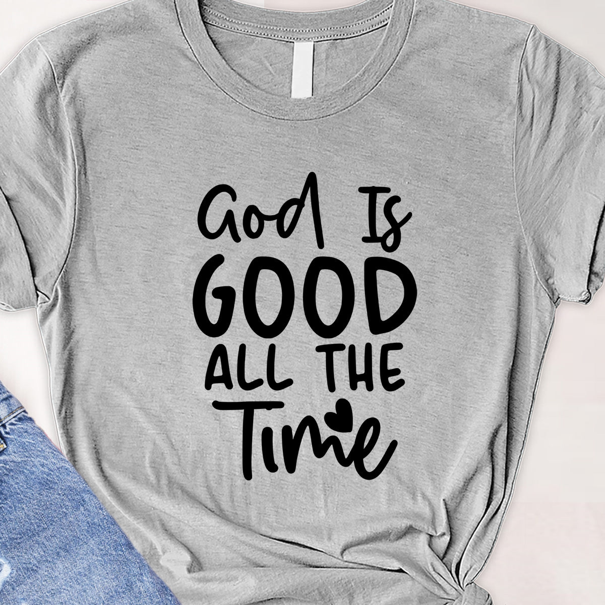 God is good all the time Tee