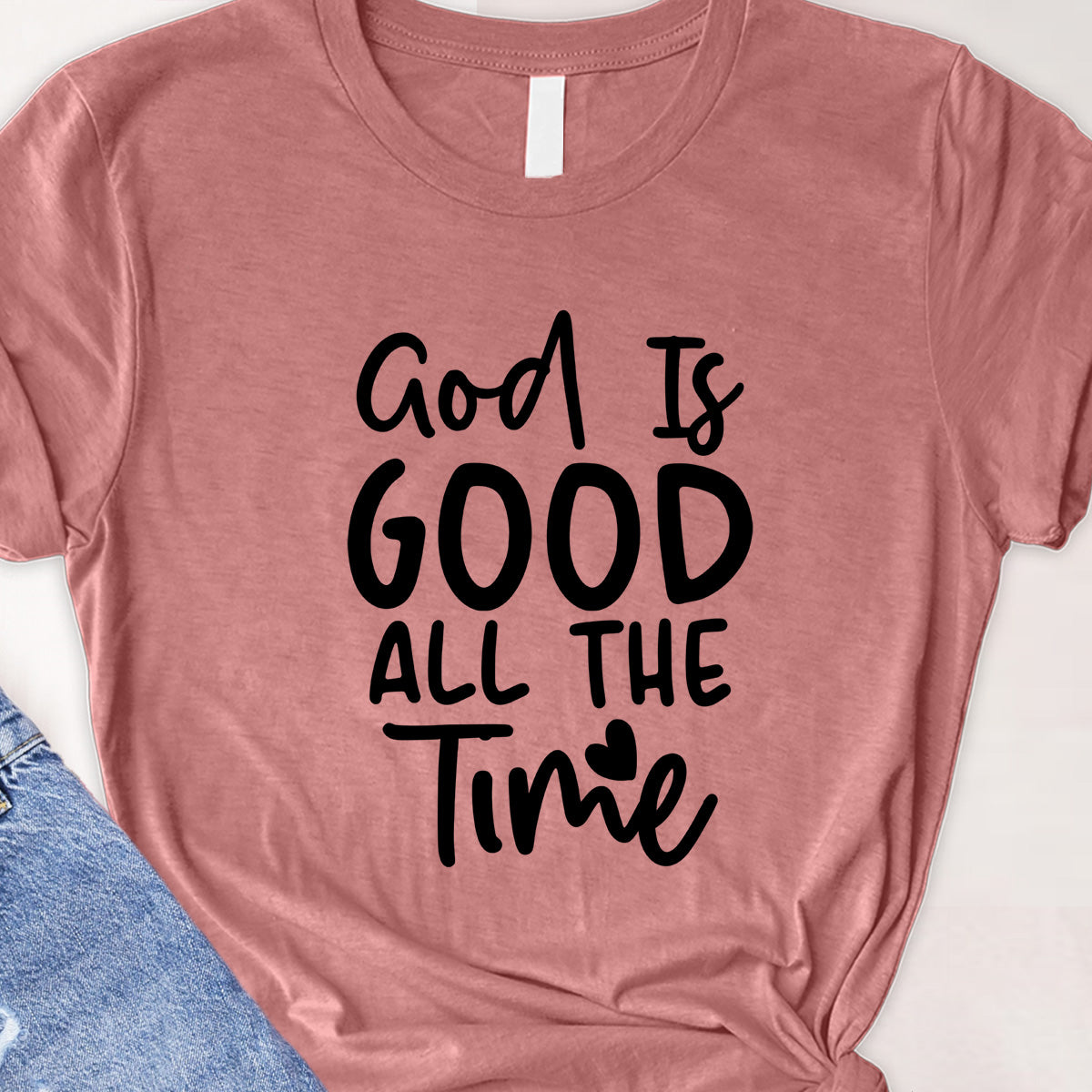 God is good all the time Tee