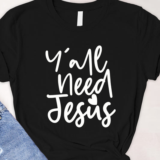 Y'all need Jesus Tee